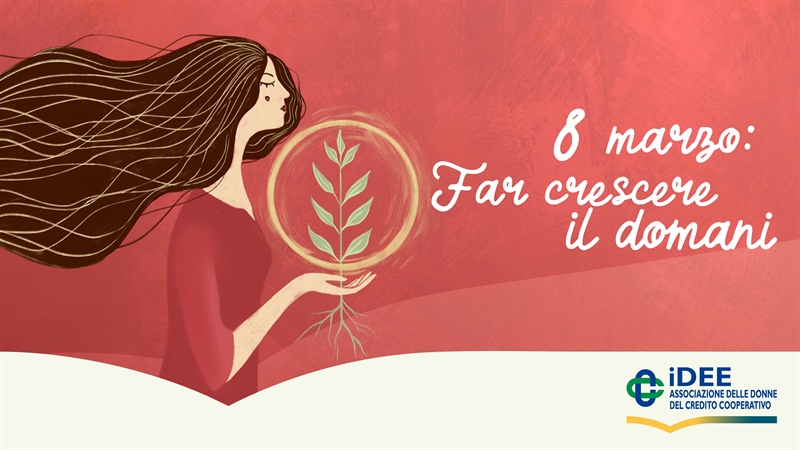 GIORNATA INTERNAZIONALE DELLA DONNA 2025: "8 MARZO. FAR CRESCERE IL DOMANI"