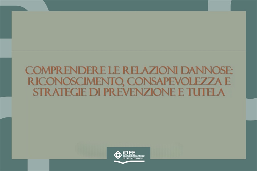 Comprendere le relazioni dannose: riconoscimento, consapevolezza e strategie di prevenzione e tutela - 14 ottobre